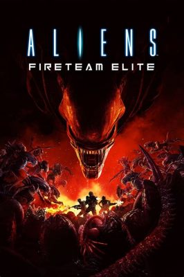 Aliens: Fireteam Elite - Il Gioco di Sparatutto Cooperativo che Ti Trascinerà in un Inferno Xenomorfo!